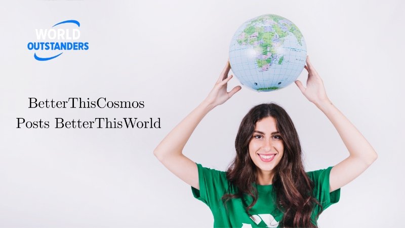 BetterThisCosmos Posts BetterThisWorld